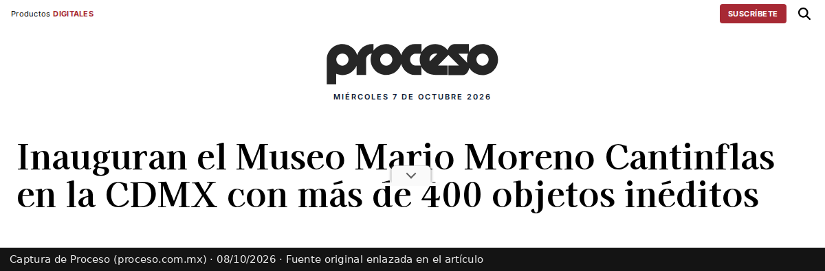 Titular publicado por Proceso: Inauguran el Museo Mario Moreno Cantinflas en la CDMX con más de 400 objetos inéditos
